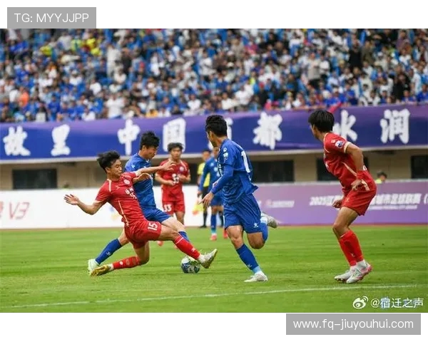 南京与扬州足球对决精彩纷呈 展现城市足球魅力与竞争力